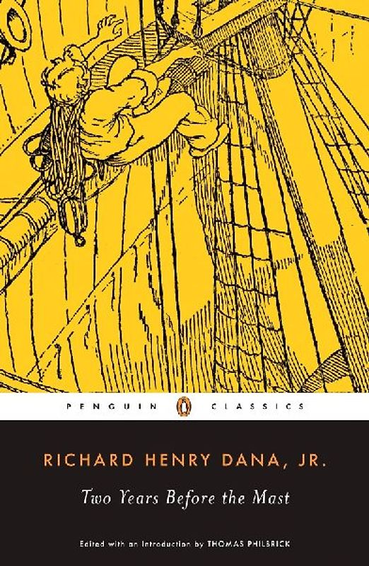 Two Years Before the Mast: A Personal Narrative of Life at Sea (Penguin Classics) - Dana Jr., Richard Henry