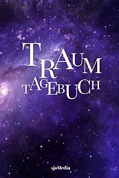 Traumtagebuch zum Ausfüllen Sternengalaxie | Traumanalyse, Traumdeutung, Selbstreflektion, Achtsamkeit: Traumjournal zum Selber Ausfüllen und Ankreuzen A5 liniert 120 Seiten
