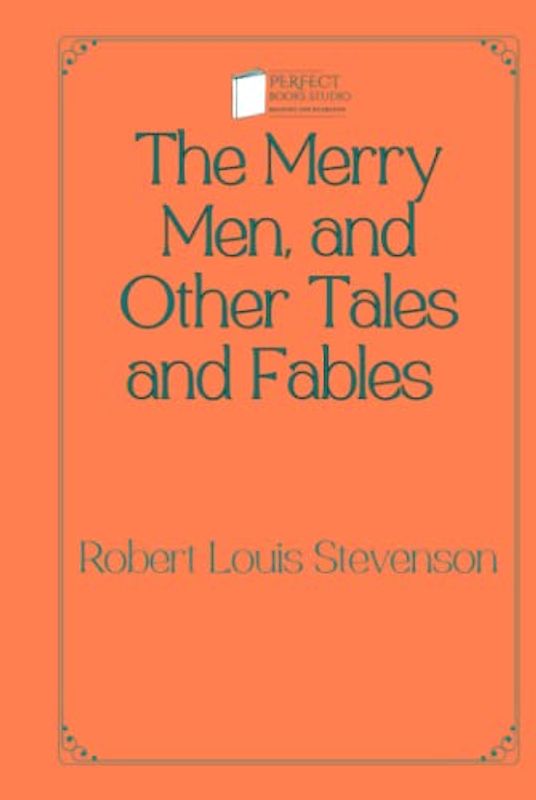 The Merry Men, and Other Tales and Fables: Perfect Books Studio Edition
