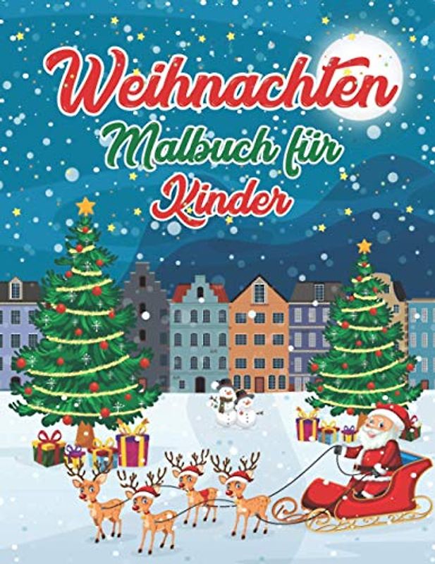 Weihnachten Malbuch für Kinder: ab 3 - 10 Jahre – Weihnachtsmalbuch mit Niedlichen und Lustigen Vorlagen zum Ausmalen – Malbuch zum Malen, Kritzeln und Sammeln. Für Mädchen und Jungen.