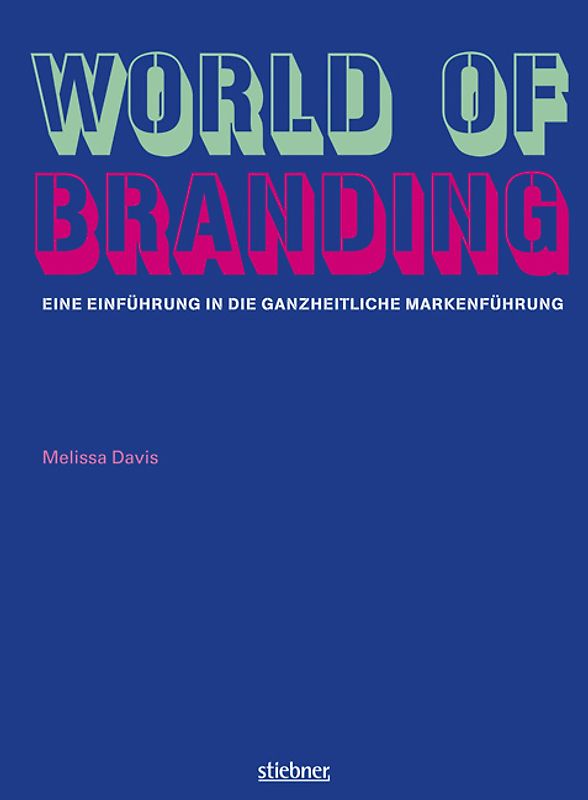 World of Branding – Eine Einführung in die ganzheitliche Markenführung