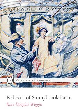 Rebecca of Sunnybrook Farms: With 39 Illustrations