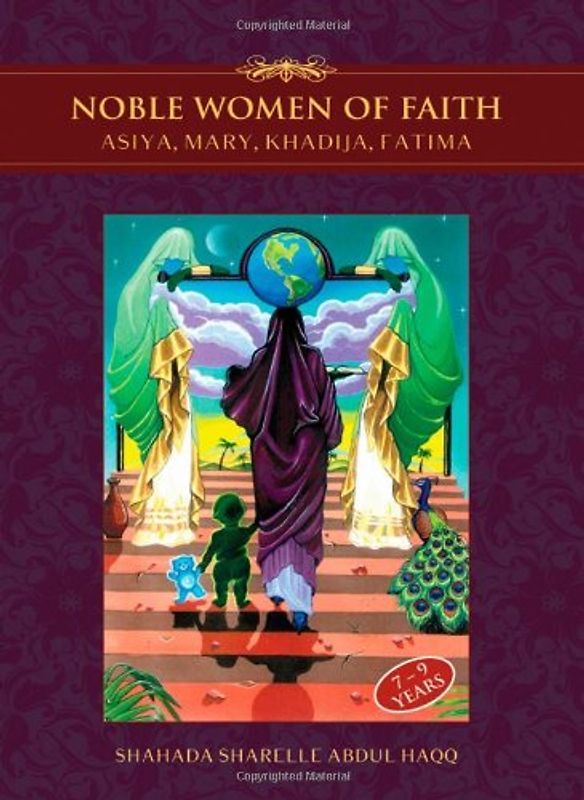 Noble Women of Faith: Asiya, Mary, Khadija, Fatima - Haqq, Shahada Sharelle