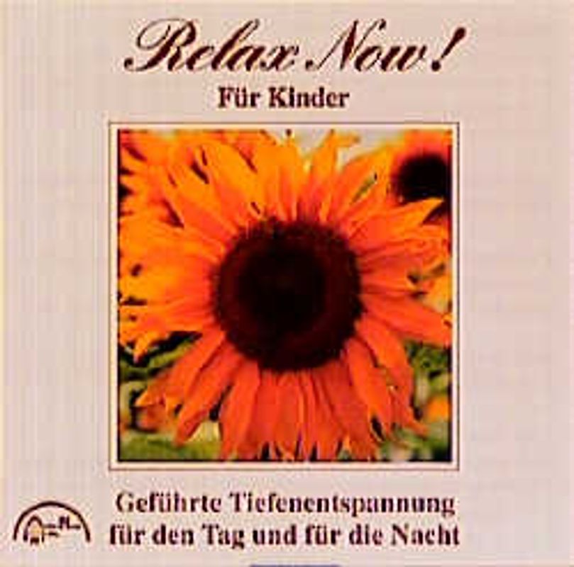 Relax Now! Für Kinder. Geführte Tiefenentspannung für den Tag und für die Nacht