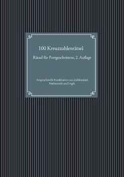 Zahlenrätsel mit dem besonderen Anspruch. Denksport aus Logik und Mathematik für Erwachsene und Knobelfans