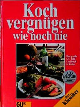 Kochvergnügen - köstlich wie noch nie