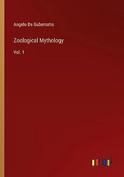 Zoological Mythology: Vol. 1