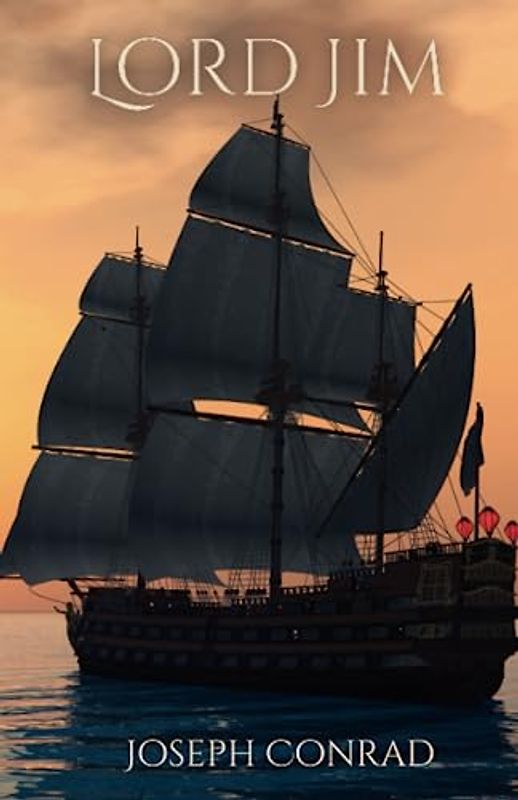 Lord Jim: A Psychological Fiction Set At Sea (Annotated)