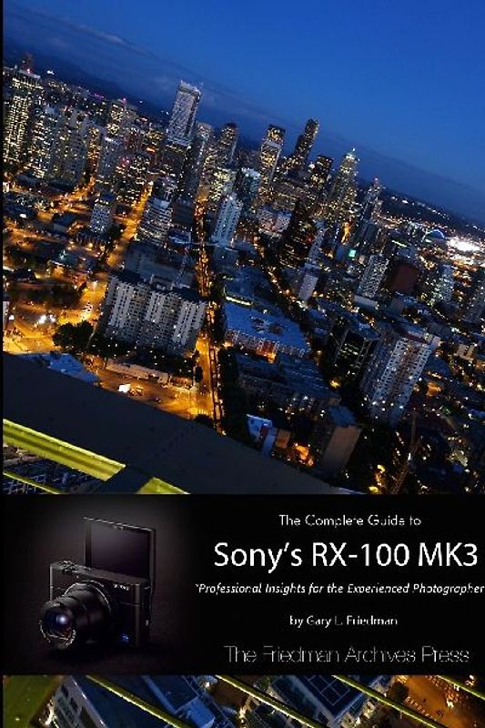 The Complete Guide to Sony's RX-100 MK3 (B&W Edition)