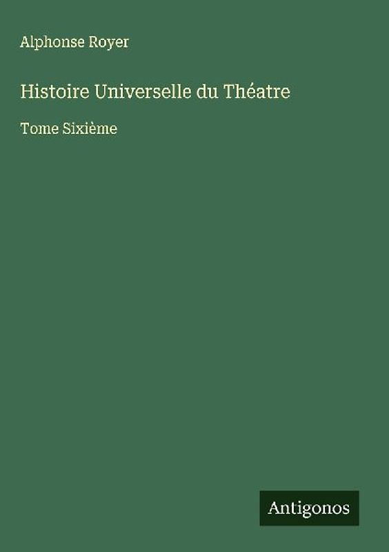 Histoire Universelle du Théatre