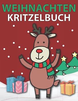 Weihnachten Kritzelbuch: Niedliche Weihnachtsmotive in einem Malbuch für Kinder ab 2 Jahren: Weihnachtsmann, Nikolaus, Weihnachtsbaum, Rentier, Schneemann, Wichtel, Geschenke, Bescherung u.v.m.