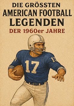Die größten American Football Legenden der 1960er Jahre