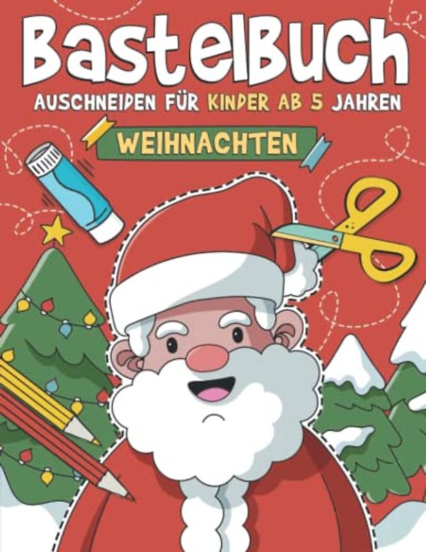 Bastelbuch für Kinder ab 5 Jahren - Weihnachten: Malen, Schneiden, Kleben, und Basteln! Winter Ausschneidebuch für Mädchen und Jungen I Ausschneiden Lernen für Kinder mit dem Scherenführerschein
