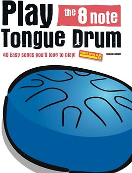 Play the 8 note Tongue Drum: 40 Easy songs you’ll love to play!