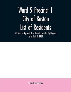 Ward 5-Precinct 1; City of Boston; List of residents; 20 Years of Age and Over (Females Indicted by Dagger) As of April 1, 1934