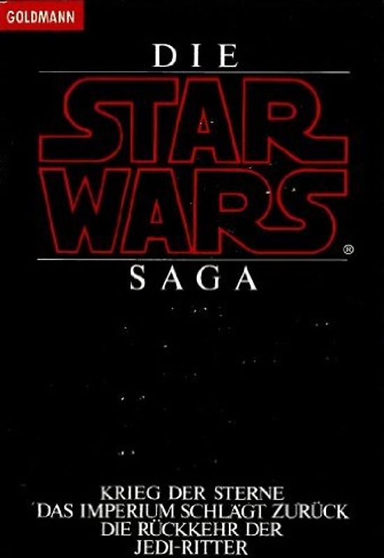 Die Star Wars Saga. Krieg der Sterne - Das Imperium schlägt zurück - Die Rückkehr der Jedi-Ritter