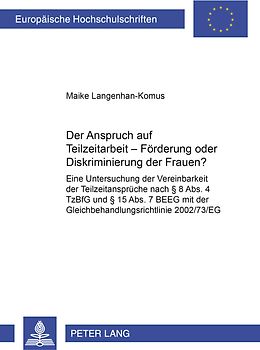 Der Anspruch auf Teilzeitarbeit – Förderung oder Diskriminierung der Frauen?