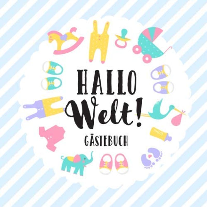Hallo Welt - Gästebuch: Babyshower Deko für Junge | Geschenk für die Babyparty | Erinnerungsalbum mit kreativen Fragen an die Gäste und Platz für Wünsche, Zeichnungen und Fotos