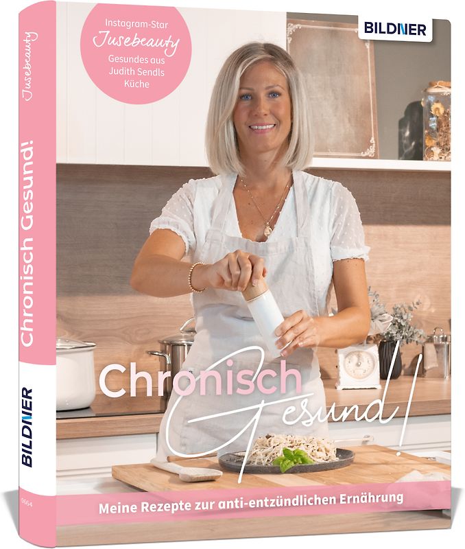 Chronisch Gesund - Meine Rezepte zur anti-entzündlichen Ernährung