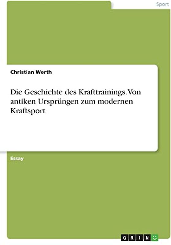 Die Geschichte des Krafttrainings. Von antiken Ursprüngen zum modernen Kraftsport