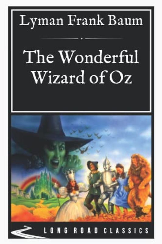 The Wonderful Wizard of Oz: Long Road Classics Collection - Complete Text