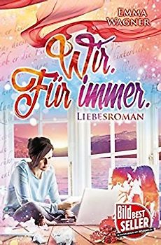 Wir. Für immer. - Emma Wagner [Taschenbuch]