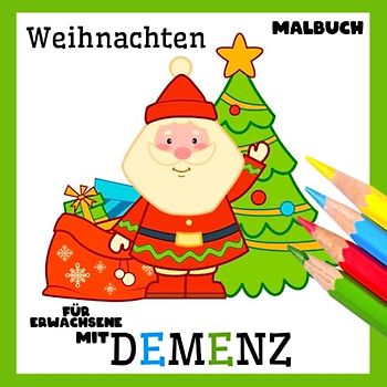 Malbuch für Erwachsene mit Demenz:Weihnachten: Eine Reihe Malbüchern für Anfänger, Senioren (Demenz, Alzheimer Krankheit, Parkinson Syndrom, kognitive Disfunktion, Seh- und Motorikstörungen).