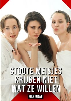 Stoute meisjes krijgen niet wat ze willen