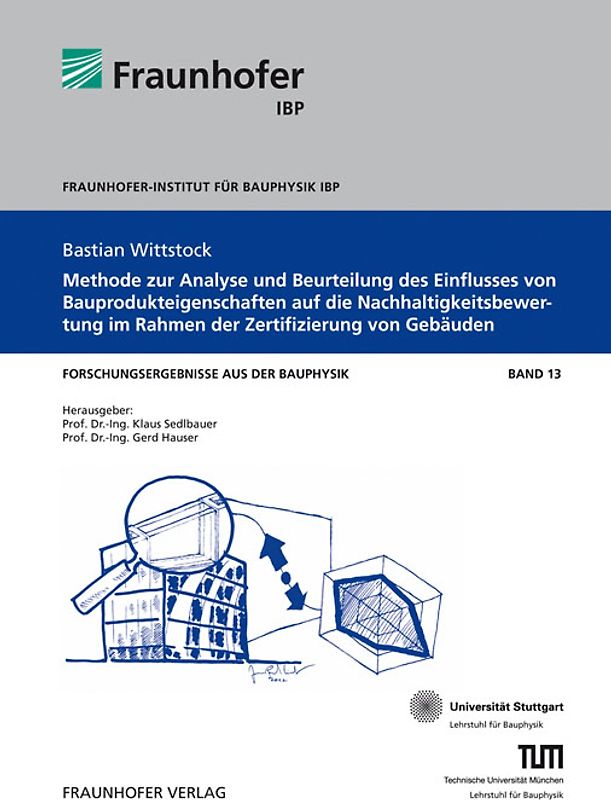 Methode zur Analyse und Beurteilung des Einflusses von Bauprodukteigenschaften auf die Nachhaltigkeitsbewertung im Rahmen der Zertifizierung von Gebäuden