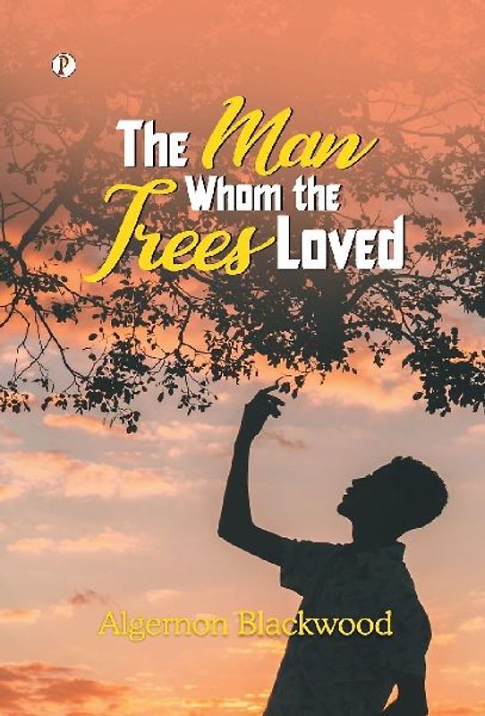 The Man Whom the Trees Loved