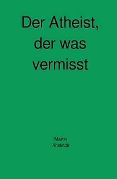 Der Atheist, der was vermisst