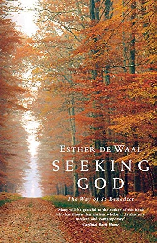 Seeking God: The Way of St.Benedict - Waal, Esther De
