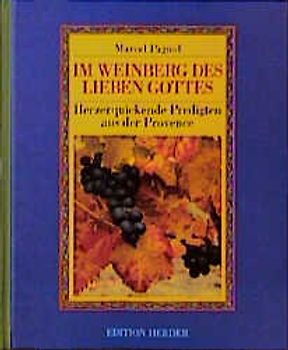 Im Weinberg des lieben Gottes. Herzerquickende Predigten aus der Provence