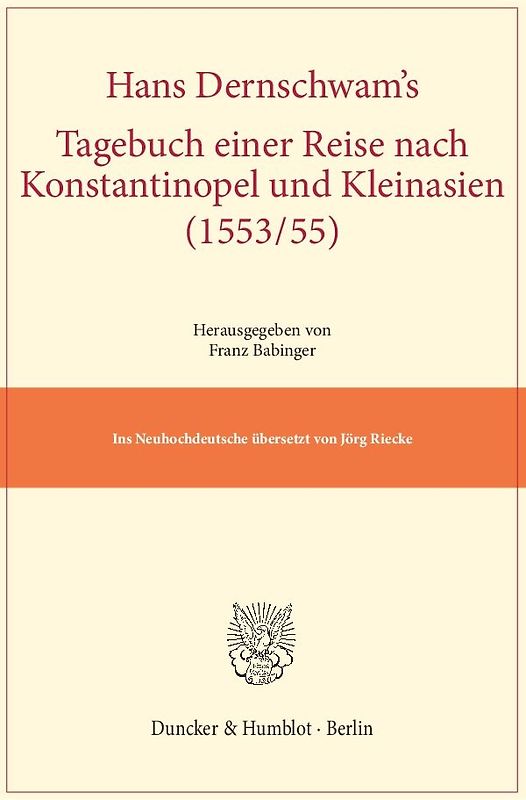Hans Dernschwam's Tagebuch einer Reise nach Konstantinopel und Kleinasien (1553-55).