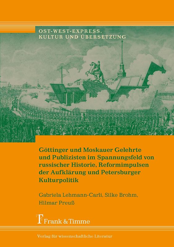 Göttinger und Moskauer Gelehrte und Publizisten im Spannungsfeld von russischer Historie, Reformimpulsen der Aufklärung und Petersburger Kulturpolitik