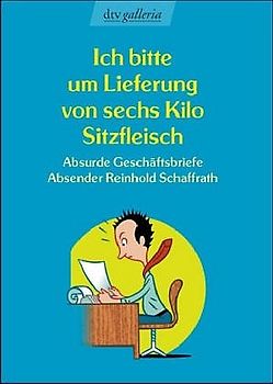 Ich bitte um Lieferung von sechs Kilo Sitzfleisch