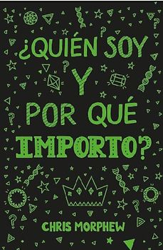 Serie Grandes Preguntas 4: ¿Quién Soy Y Por Qué Importo?: (Ayuda a Los Jóvenes Cristianos a Crecer En Fe Y Confianza Al Descubrir Lo Que La Biblia Dice Sobre La Identidad)