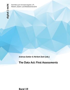 digital | recht Schriften zum Immaterialgüter-, IT-, Medien-, Daten- und Wettbewerbsrecht / The Data Act: First Assessments