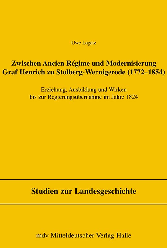 Zwischen Ancien Regime und Modernisierung, Graf Henrich zu Stolberg-Wernigerode (1772-1854)
