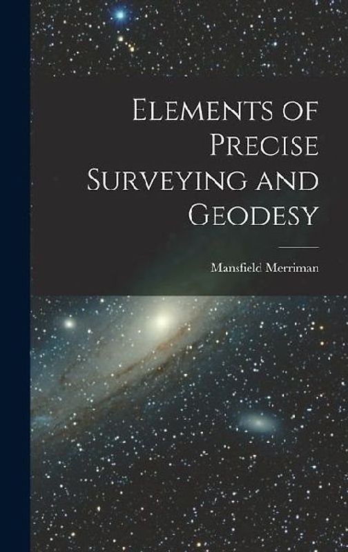 Elements of Precise Surveying and Geodesy