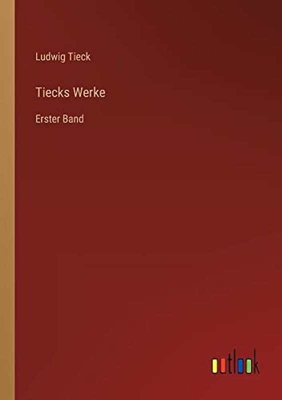 Tiecks Werke: Erster Band