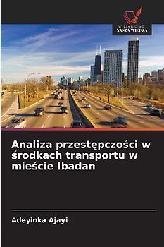 Analiza przest¿pczo¿ci w ¿rodkach transportu w mie¿cie Ibadan