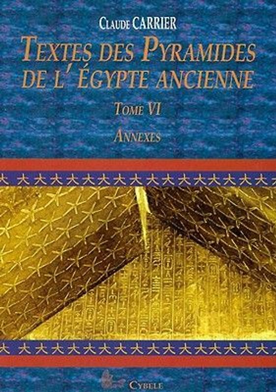Textes Des Pyramides de l'Egypte Ancienne, Tome VI