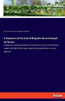 A Statement of the Case of Brigadier-General Joseph W. Revere
