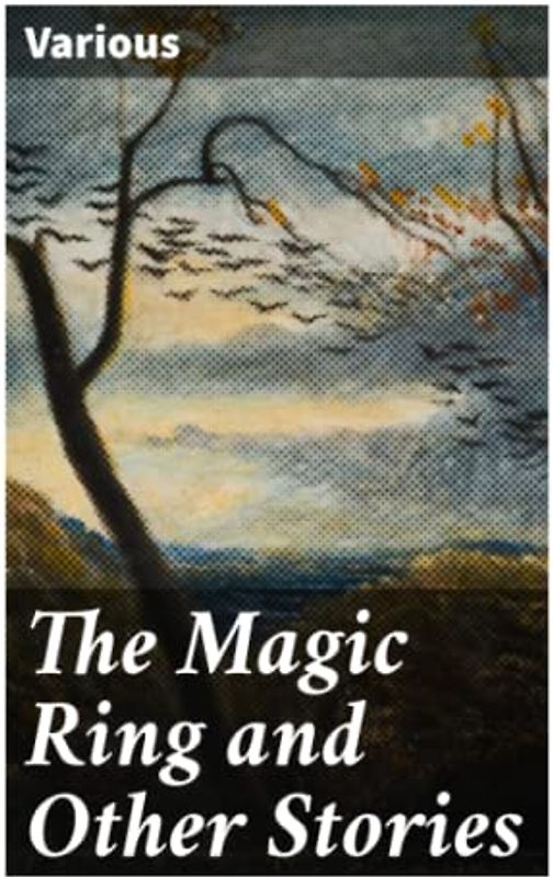 The Magic Ring and Other Stories: From the Yellow and Crimson Fairy Books