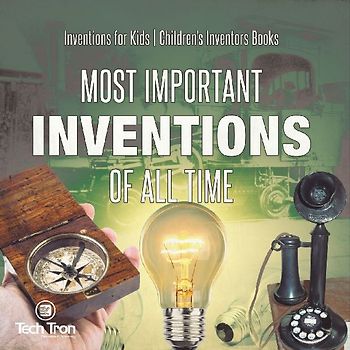 Most Important Inventions Of All Time | Inventions for Kids | Children's Inventors Books