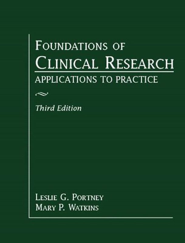Foundations of Clinical Research: Applications to Practice - Leslie Gross Portney [3rd Edition]
