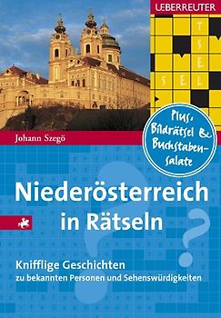 Niederösterreich in Rätseln. 50 knifflige Geschichten zu bekannten Personen und Sehenswürdigkeiten