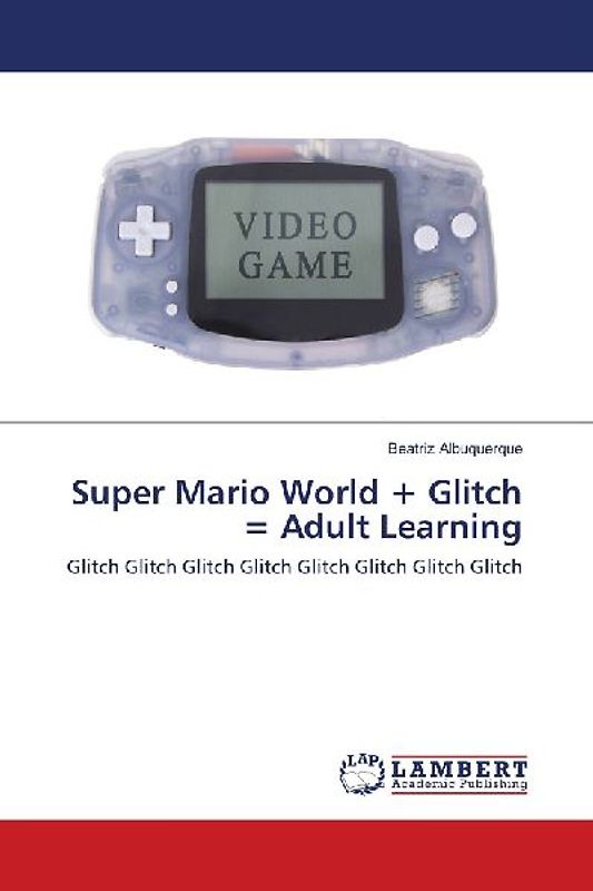 Super Mario World + Glitch = Adult Learning