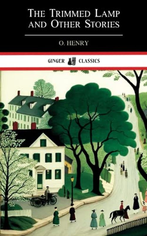 The Trimmed Lamp and Other Stories: of the Four Million, Classic Short Stories (Annotated)